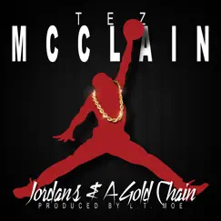 Jordans And A Gold Chain - Single by Tez McClain album reviews, ratings, credits