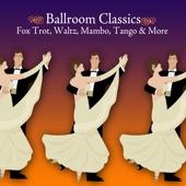 Ballroom Classics - Fox Trot, Waltz, Mambo, Tango & More artwork