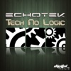 Echotek - Tech No Logic (Original Mix)