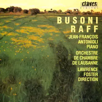 Busoni & Raff: Piano Concertos by Jean-François Antonioli, Orchestre de Chambre de Lausanne & Lawrence Foster album reviews, ratings, credits