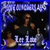 Love Conquers All - The Life of Love