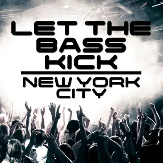 Let the Bass Kick In New York by Various Artists album reviews, ratings, credits