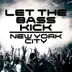 Let the Bass Kick In New York album cover