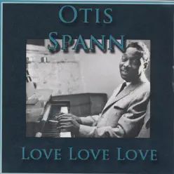 Love Love Love - Otis Spann Love Love Love - Otis Spann