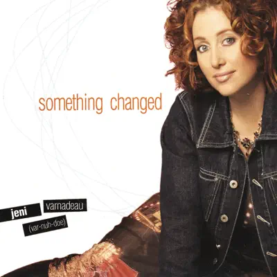 Something Changed - Jeni Varnadeau