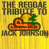 The Reggae Tribute to Jack Johnson album lyrics, reviews, download