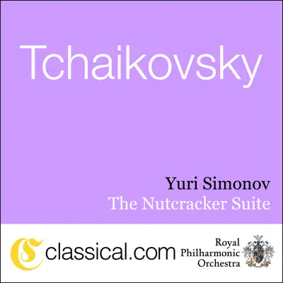 Pyotr Il'yich Tchaikovsky, the Nutcracker, Op. 71 - Royal Philharmonic Orchestra