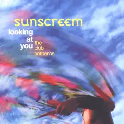 Looking At You: The Club Anthems by Sunscreem album reviews, ratings, credits