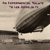 An Experimental Salute to Led Zeppelin IV, 2009