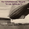 An Experimental Salute to Led Zeppelin IV