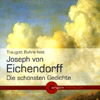 Joseph Von Eichendorff - Die Schönsten Gedichte (Ungekürzt) - Joseph von Eichendorff