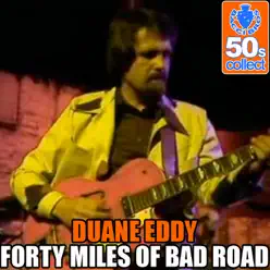 Forty Miles Of Bad Road (Digitally Remastered) - Duane Eddy