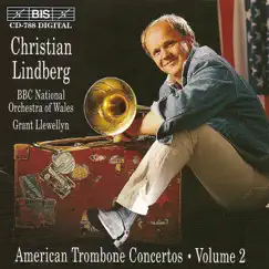 American Trombone Concertos, Vol. 2 by Christian Lindberg, Grant Llewellyn & The BBC National Orchestra of Wales album reviews, ratings, credits