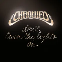 Don't Turn the Lights On - Single - Chromeo