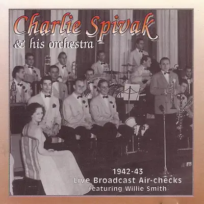 1942-43 Live Broadcast Air-Checks - Charlie Spivak