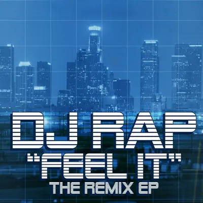 “Feel It” Remix EP - DJ Rap “Feel It” Remix EP - DJ Rap