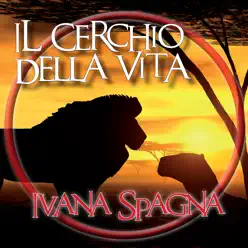 Il Cerchio Della Vita - Ivana Spagna