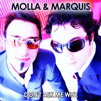 Don't Ask Me Why by Molla & Marquis album reviews, ratings, credits