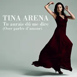 Tu aurais dû me dire (oser parler d'amour) - Single - Tina Arena