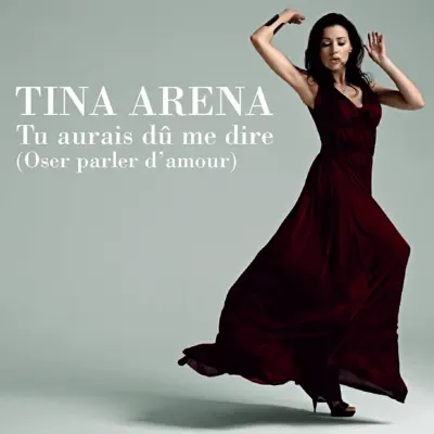 Tu aurais dû me dire (oser parler d'amour) - Single - Tina Arena