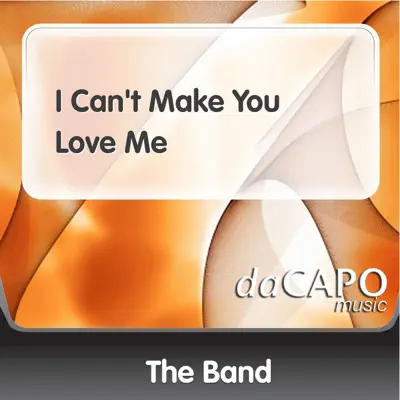 I Can't Make You Love Me - Single - The Band