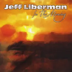 In the Morning by Jeff Liberman album reviews, ratings, credits