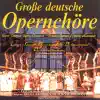 Große deutsche Opernchöre album lyrics, reviews, download