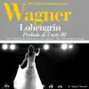 Stream & download Wagner : Lohengrin, prélude de l'acte III (100 classic masterpieces) - Single