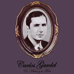 Carlos Gardel en Música y en Fotos - Carlos Gardel