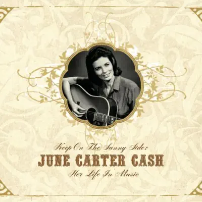 Keep On the Sunny Side - June Carter Cash: Her Life In Music - June Carter Cash