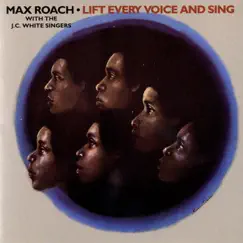 Lift Every Voice and Sing (With the J.C. White Singers) by Max Roach album reviews, ratings, credits