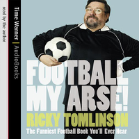 Ricky Tomlinson - Football My Arse!: The Funniest Football Book You'll Ever Hear (Abridged Nonfiction) artwork
