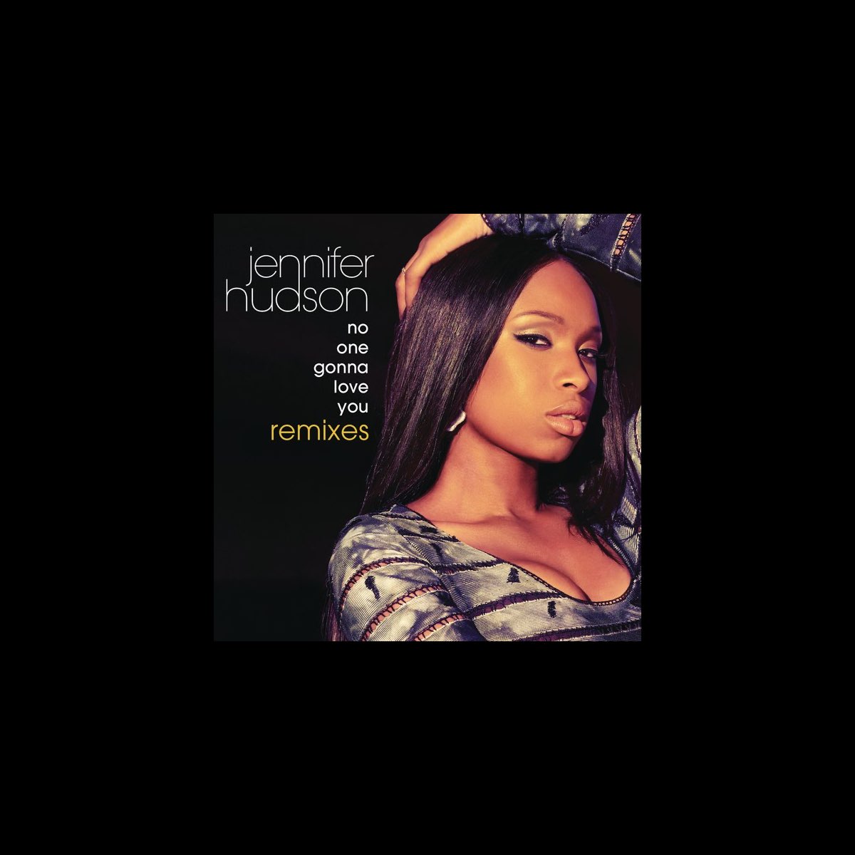 ‎No One Gonna Love You (Remixes) by Jennifer Hudson on Apple Music