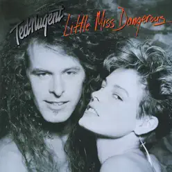 Little Miss Dangerous - Ted Nugent