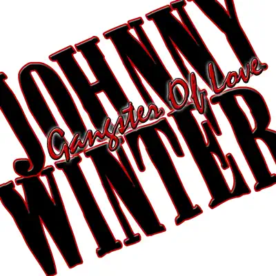 Gangster Of Love - Johnny Winter Gangster Of Love - Johnny Winter