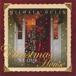 Christmas At Our House - Michael Dulin Christmas At Our House - Michael Dulin
