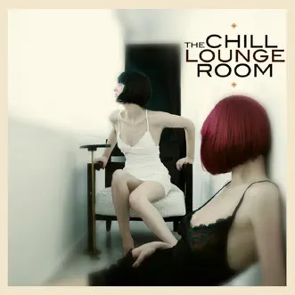 The Chill & Lounge Room by Various Artists album reviews, ratings, credits