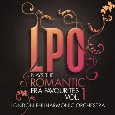 LPO plays the Romantic Era Favourites Vol. 1 - London Philharmonic Orchestra