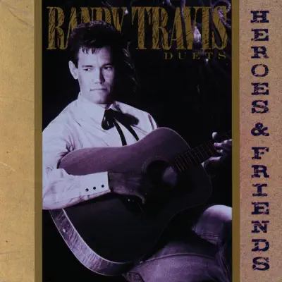 Heroes & Friends - Randy Travis