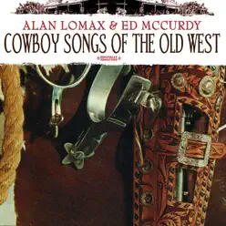 Cowboy Songs of the Old West (Remastered) - Alan Lomax Cowboy Songs of the Old West (Remastered) - Alan Lomax