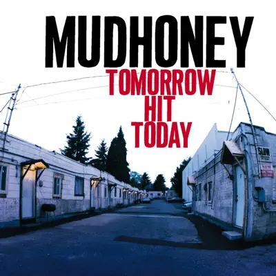 Tomorrow Hit Today - Mudhoney