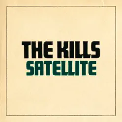 Satellite - Single - The Kills
