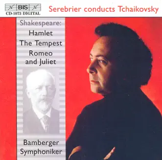 Tchaikovsky: Hamlet, Op. 67 - the Tempest, Op. 18 - Romeo and Juliet by José Serebrier & Bamberg Symphony Orchestra album reviews, ratings, credits