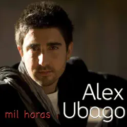 Mil Horas - Single - Alex Ubago