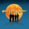 Who's Your Daddy!