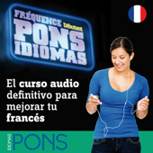 Fréquence Pons Idiomas. Débutant [Frequency Pons Idiomas. Beginner]: El curso audio definitivo para mejorar tu francés [The Definitive Audio Course to Improve Your French] - Pons Idiomas