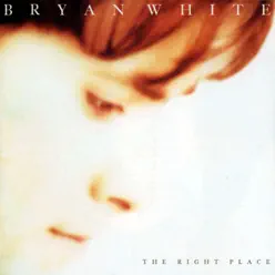 The Right Place - Bryan White