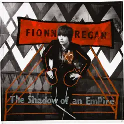 The Shadow Of An Empire - Fionn Regan