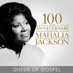 Queen of Gospel - 100 Year Anniversary Edition - Mahalia Jackson