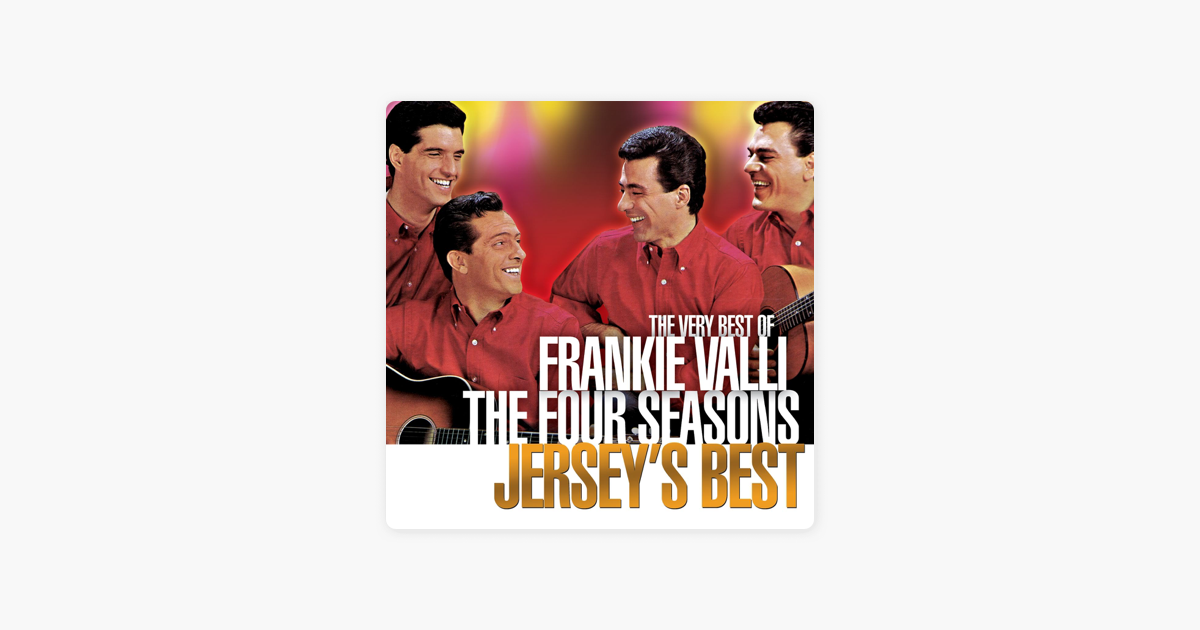 Jersey S Best Remastered By Frankie Valli The Four Seasons On Apple Music apple music